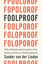 book Foolproof: Why Misinformation Infects Our Minds and How to Build Immunity