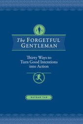 book The Forgetful Gentleman: Thirty Ways to Turn Good Intentions into Action