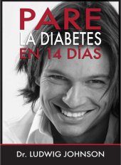 book Pare La Diabetes en 14 Dias: No Ataque la Consecuencia de la Diabetes. Ataque la Causa de la Diabetes