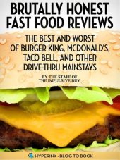 book Brutally Honest Fast Food Reviews: The Best and Worst of Burger King, McDonald's, Taco Bell, and Other Drive-Thru Mainstays