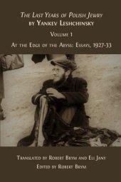 book The Last Years of Polish Jewry, Volume 1: At the Edge of the Abyss - Essays, 1927–33