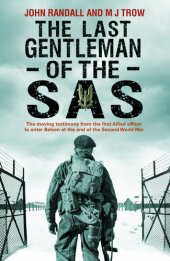 book The Last Gentleman of the SAS: A Moving Testimony from the First Allied Officer to Enter Belsen at the End of the Second World War