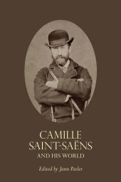 book Camille Saint-Saëns and His World