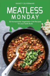 book Meatless Monday: 30 Homemade Vegetarian Chili Recipes for your Taste Buds