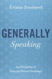 book Generally Speaking: An Invitation to Concept-Driven Sociology