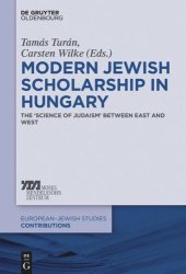 book Modern Jewish Scholarship in Hungary: The ‚Science of Judaism‘ between East and West