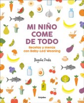 book Mi niño come de todo: Recetas y menús con Baby-Led Weaning