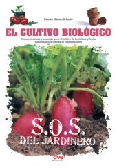 book El cultivo biológico--Trucos, técnicas y consejos para el cultivo de hortalizas y frutas sin sustancias tóxicas ni contaminantes