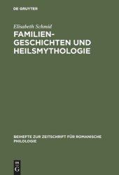 book Familiengeschichten und Heilsmythologie: Die Verwandtschaftsstrukturen in den französischen und deutschen Gralsromanen des 12. und 13. Jahrhunderts