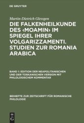 book Die Falkenheilkunde des ‹Moamin› im Spiegel ihrer volgarizzamenti. Studien zur Romania Arabica: Band 1: Edition der neapolitanischen und der toskanischen Version mit philologischem Kommentar. Band 2: Der medizinisch-biologische Wortschatz und seine Überse