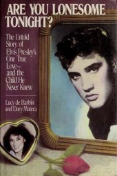 book Are you lonesome tonight? : the untold story of Elvis Presley's one true love and the child he never knew