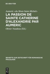 book La Passion de Sainte Catherine d'Alexandrie par Aumeric: Editée d'après le ms. 945 de la Bibliothèque de Tours avec Introduction, Etude de la langue et Glossaire