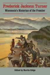 book Frederick Jackson Turner: Wisconsin's Historian of the Frontier