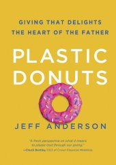 book Plastic Donuts: Giving That Delights the Heart of the Father