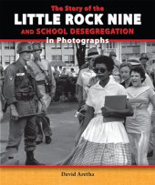 book The Story of the Little Rock Nine and School Desegregation in Photographs