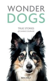 book Wonder Dogs: True Stories of Canine Courage