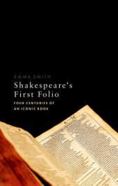 book Shakespeare's First Folio: Four Centuries of an Iconic Book