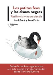 book Los patitos feos y los cisnes negros. Resiliencia y neurociencia