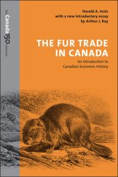 book The Fur Trade in Canada: An Introduction to Canadian Economic History