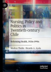 book Nursing, Policy and Politics in Twentieth-century Chile: Reforming Health, 1920s-1990s