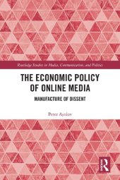 book The Economic Policy of Online Media: Manufacture of Dissent