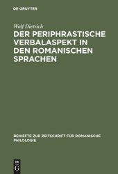 book Der periphrastische Verbalaspekt in den romanischen Sprachen: Untersuchungen zum heutigen romanischen Verbalsystem und zum Problem der Herkunft des periphrastischen Verbalaspekts