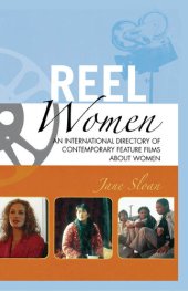 book Reel Women: An International Directory of Contemporary Feature Films about Women