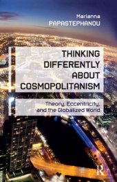 book Thinking Differently About Cosmopolitanism: Theory, Eccentricity, and the Globalized World