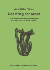 book „Und Krieg der Arbeit“: Die Surrealisten als Arbeitsverweigerer