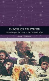 book Images of Apartheid: Filmmaking on the Fringe in the Old South Africa