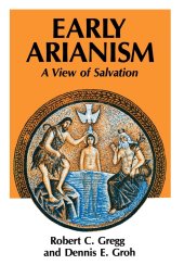 book Early Arianism: A View of Salvation