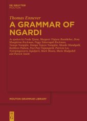 book A Grammar of Ngardi: As spoken by F. Tjama, M. Yinjuru Bumblebee, D. Mungkirna Rockman, P. Yalurrngali Rockman, Y. Nampijin, D. Yujuyu Nampijin, M. Mandigalli, K. Padoon, P. P. Napangardi, P. Lee, N. Japaljarri, M. Moora, M. Mudgedell and P. Smith