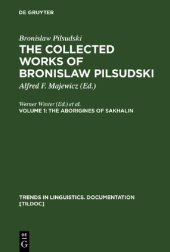 book The Collected Works of Bronislaw Piłsudski, Volume 1: The Aborigines of Sakhalin