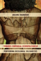 book Towards Corporeal Cosmopolitanism: Performing Decolonial Solidarities