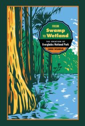 book From Swamp to Wetland: The Creation of Everglades National Park