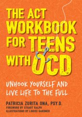 book The ACT Workbook for Teens with OCD: Unhook Yourself and Live Life to the Full