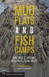 book Mudflats & Fish Camps: 800 Miles Around Alaska's Cook Inlet