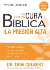 book La nueva cura bíblica para la presión alta: Verdades antiguas, remedios naturales y los últimos hallazgos para su salud