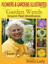 book Flowers and Gardens Illustrated, Vol 1: Garden Weeds - Invasive Plant Identification