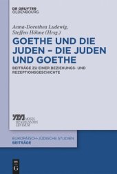 book Goethe und die Juden – die Juden und Goethe: Beiträge zu einer Beziehungs- und Rezeptionsgeschichte