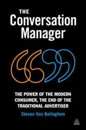 book The Conversation Manager: The Power of the Modern Consumer, the End of the Traditional Advertiser