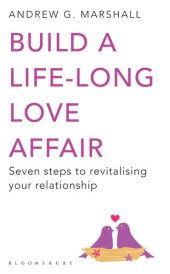 book Build a Life-Long Love Affair: Seven Steps to Revitalising Your Relationship