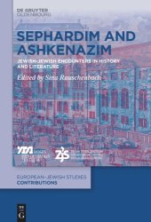 book Sephardim and Ashkenazim: Jewish-Jewish Encounters in History and Literature