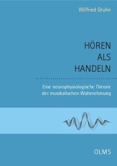 book Hören als Handeln: Eine neurophysiologische Theorie der musikalischen Wahrnehmung