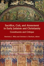 book Sacrifice, Cult, and Atonement in Early Judaism and Christianity: Constituents and Critique