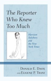 book The Reporter Who Knew Too Much: Harrison Salisbury and the New York Times