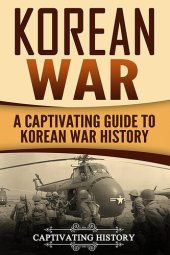 book Korean War: A Captivating Guide to Korean War History