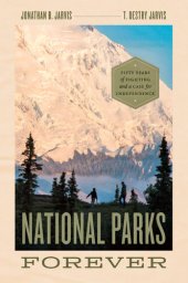 book National Parks Forever: Fifty Years of Fighting and a Case for Independence