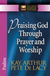 book Praising God Through Prayer and Worship: Psalms