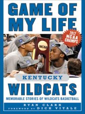 book Game of My Life Kentucky Wildcats: Memorable Stories of Wildcats Basketball